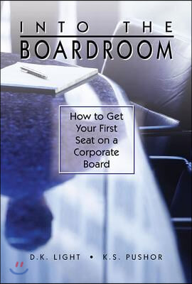 Into the Boardroom: How to Get Your First Seat on a Corporate Board