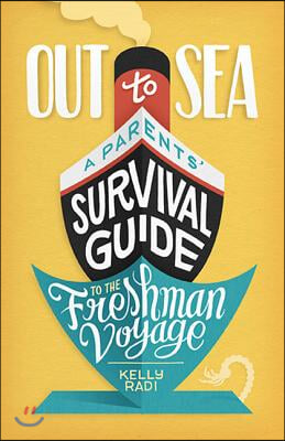 Out to Sea: A Parents&#39; Survival Guide to the Freshman Voyage