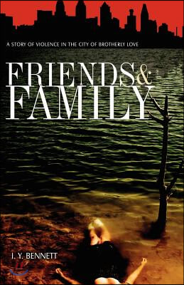 Friends & Family: A Story of Violence in the City of Brotherly Love