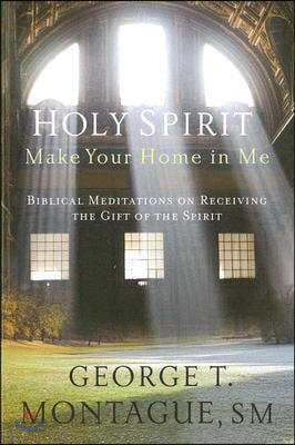 Holy Spirit, Make Your Home in Me