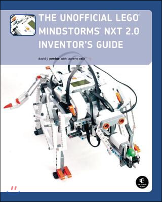 The Unofficial LEGO MINDSTORMS NXT 2.0 Inventor&#39;s Guide