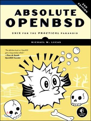 Absolute OpenBSD: Unix for the Practical Paranoid