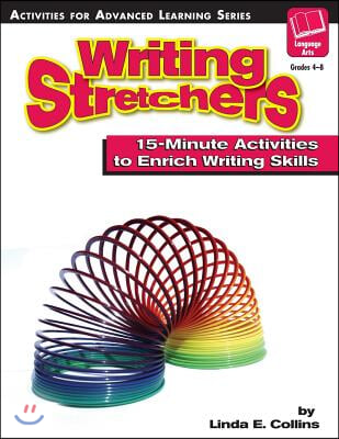 Writing Stretchers: 15-Minute Activities to Enrich Writing Skills