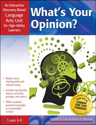 What&#39;s Your Opinion?: An Interactive Discovery-Based Language Arts Unit for High-Ability Learners (Grades 6-8)