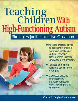 Teaching Children with High-Functioning Autism: Strategies for the Inclusive Classroom