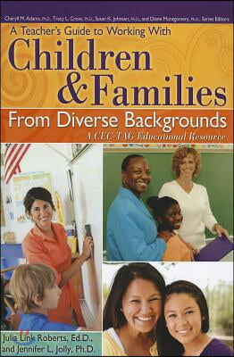 A Teacher&#39;s Guide to Working with Children and Families from Diverse Backgrounds: A Cec-Tag Educational Resource