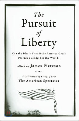 The Pursuit of Liberty: Can the Ideals That Made America Great Provide a Model for the World?