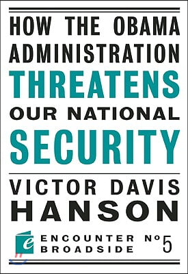 How the Obama Administration Threatens Our National Security