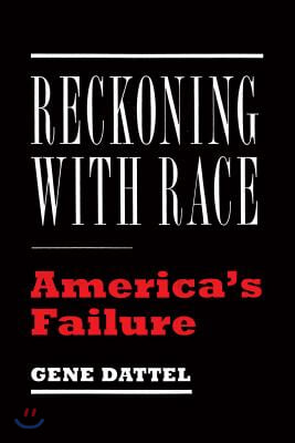 Reckoning with Race: America&#39;s Failure