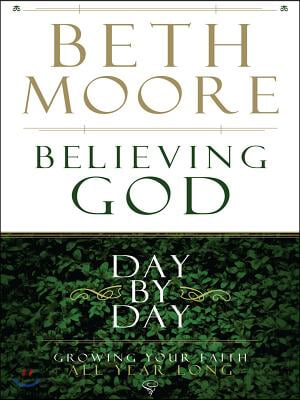 Believing God Day by Day: Growing Your Faith All Year Long