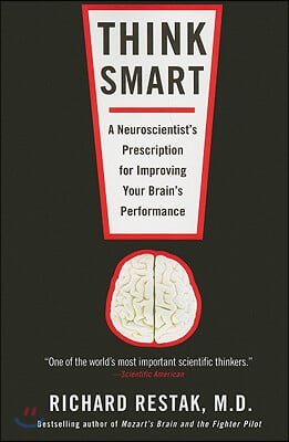 Think Smart: A Neuroscientist&#39;s Prescription for Improving Your Brain&#39;s Performance