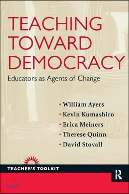 Teaching Toward Democracy: Educators as Agents of Change