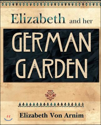 Elizabeth and Her German Garden