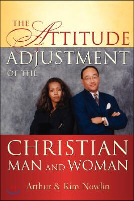 The Attitude Adjustment of the Christian Man and Woman