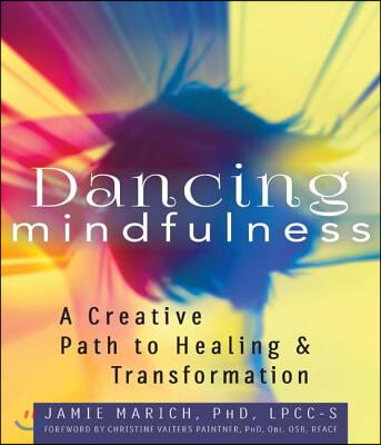 Dancing Mindfulness: A Creative Path to Healing and Transformation