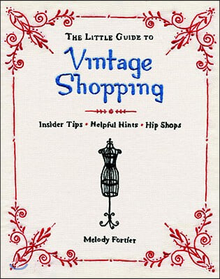 The Little Guide to Vintage Shopping: How to Buy, Fix, and Keep Secondhand Clothing