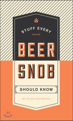 Stuff Every Beer Snob Should Know