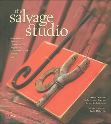 The Salvage Studio: Sustainable Home Comforts to Organize, Entertain, and Inspire