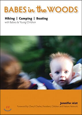 Babes in the Woods: Hiking, Camping &amp; Boating with Babies &amp; Young Children