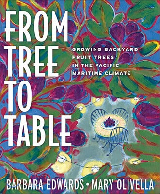 From Tree to Table: Growing Backyard Fruit Trees in the Pacific Maritime Climate