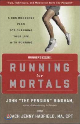 Running for Mortals: A Commonsense Plan for Changing Your Life with Running