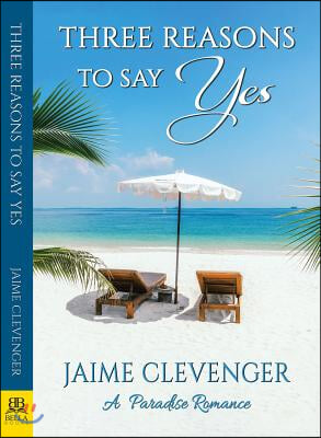 Three Reasons to Say Yes: A Paradise Romance