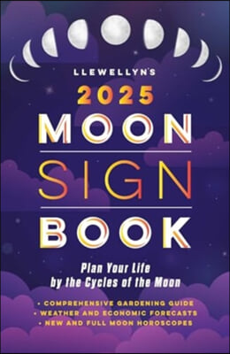 Llewellyn&#39;s 2025 Moon Sign Book: Plan Your Life by the Cycles of the Moon