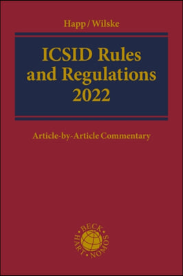 ICSID Rules and Regulations 2022: Article-By-Article Commentary