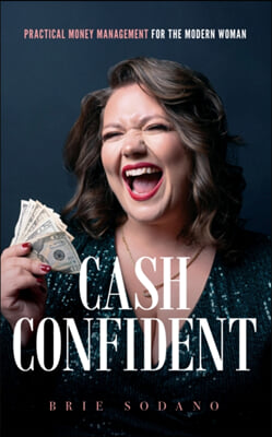 Cash Confident: Practical Money Management for the Modern Woman