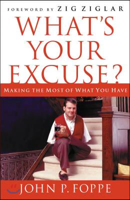 What&#39;s Your Excuse?: Making the Most of What You Have