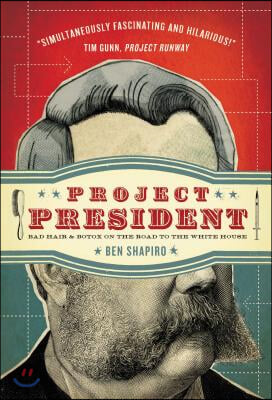 Project President: Bad Hair and Botox on the Road to the White House