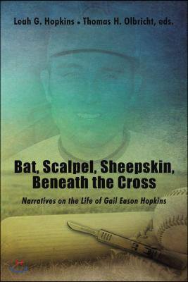 Bat, Scalpel, Sheepskin, Beneath the Cross: Narratives on the Life of Gail Eason Hopkins