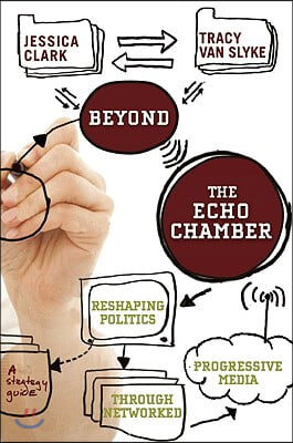 Beyond the Echo Chamber: How a Networked Progressive Media Can Reshape American Politics