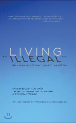 Living Illegal: The Human Face of Unauthorized Immigration