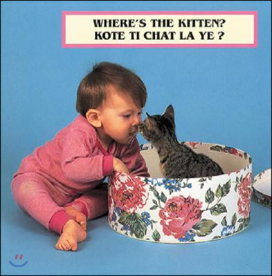 Where&#39;s the Kitten?/Kote Ti Chat La Ye?