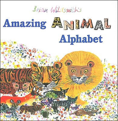 Brian Wildsmith&#39;s Amazing Animal Alphabet