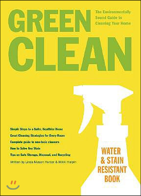 Green Clean: The Environmentally Sound Guide to Cleaning Your Home