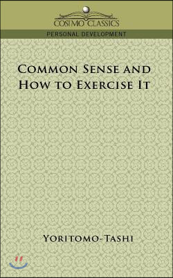 Common Sense and How to Exercise It