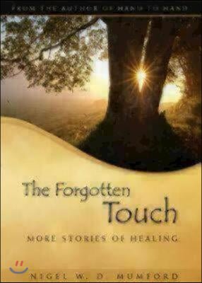 The Forgotten Touch: More Stories of Healing