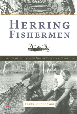 Herring Fishermen:: Images of an Eastern North Carolina Tradition