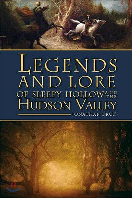 Legends and Lore of Sleepy Hollow and the Hudson Valley