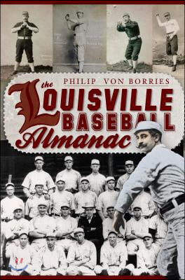 The Louisville Baseball Almanac