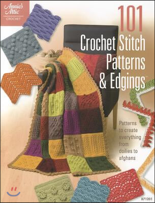 101 Crochet Stitch Patterns &amp; Edgings: Patterns to Create Everything from Doilies to Afghans