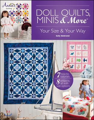 Doll Quilts, Minis &amp; More: Your Size &amp; Your Way