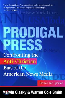 Prodigal Press: Confronting the Anti-Christian Bias of the American News Media