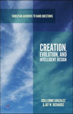 Creation, Evolution, and Intelligent Design