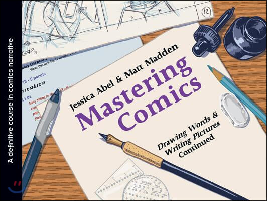 Mastering Comics: Drawing Words &amp; Writing Pictures Continued: A Definitive Course in Comics Narrative