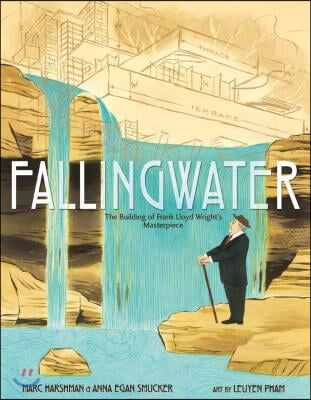 Fallingwater: The Building of Frank Lloyd Wright&#39;s Masterpiece