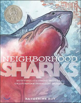 Neighborhood Sharks: Hunting with the Great Whites of California&#39;s Farallon Islands