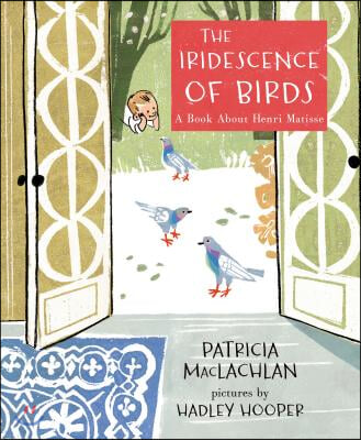 The Iridescence of Birds: A Book about Henri Matisse